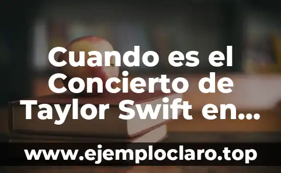 Cuando es el Concierto de Taylor Swift en Madrid - Fecha y Detalles del Evento