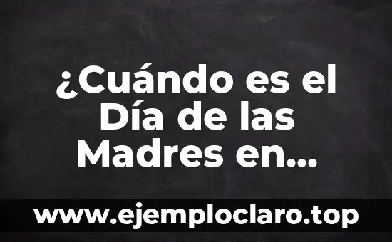 ¿Cuándo es el Día de las Madres en México? – Fecha y Orígenes