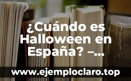 ¿Cuándo es Halloween en España? – Celebración de la Noche de Brujas