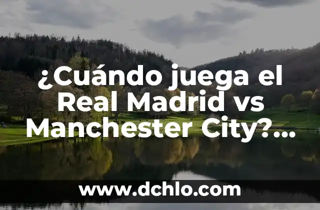 ¿A qué hora juega España Sub-21 en el partido de hoy? 7 ¿Cuándo juega el Real Madrid vs Manchester City? Partidos y horarios de la Champions League