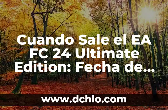 Sensación de que se sale la rodilla: ¿Qué es y cómo tratarla? 8 Cuando Sale el EA FC 24 Ultimate Edition: Fecha de Lanzamiento y Características