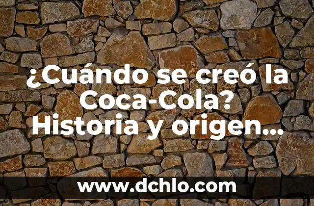 Los Mejores Juegos Gratis para PC: Descubre los Títulos más Divertidos 6 ¿Cuándo se creó la Coca-Cola? Historia y origen de la bebida más famosa