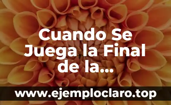 Cuando Se Juega la Final de la Supercopa de España 2023