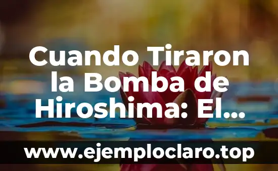 Tasa de Cambio: Concepto y Relevancia Económica 8 Cuando Tiraron la Bomba de Hiroshima: El Día que Cambió la Historia