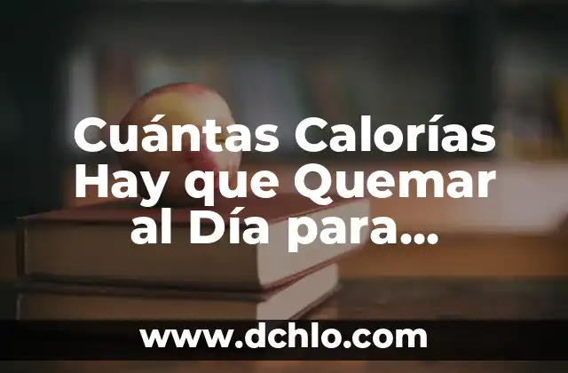 Cómo Quemar 500 Calorías al Día para Adelgazar 1 Kilómetro por Semana 7 Cuántas Calorías Hay que Quemar al Día para Adelgazar