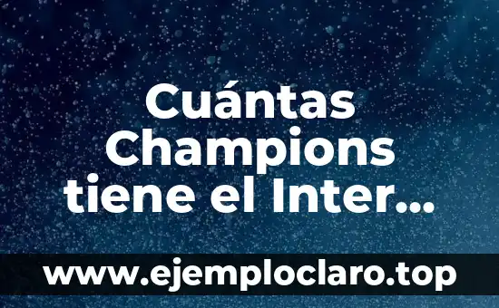 Nombre de Persona Milan Significado 6 Cuántas Champions tiene el Inter de Milán: Un Recorrido por la Historia del Club Nerazzurri