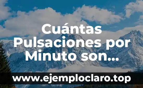 Cuántas Pulsaciones por Minuto son Normales