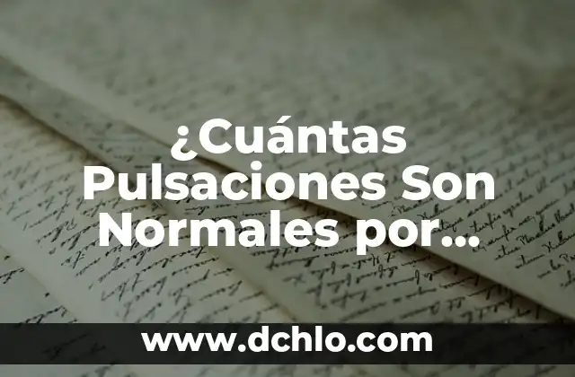 ¿Qué pasa si tengo las pulsaciones en 100? 4 ¿Cuántas Pulsaciones Son Normales por Minuto? – Ritmo Cardíaco Ideal