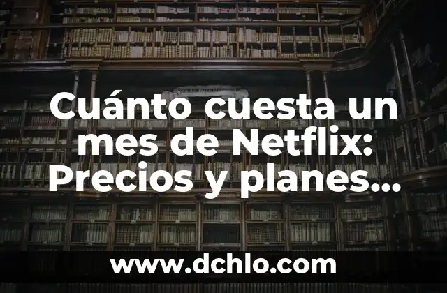 Significado del Mes de Tishrei 3 Cuánto cuesta un mes de Netflix: Precios y planes actuales