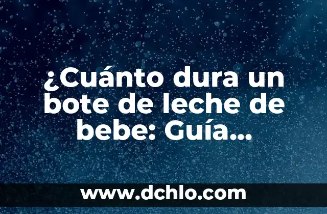 Cuándo Pasar al Bebé a la Silla: Guía Completa para Padres 8 ¿Cuánto dura un bote de leche de bebe: Guía completa para padres primerizos