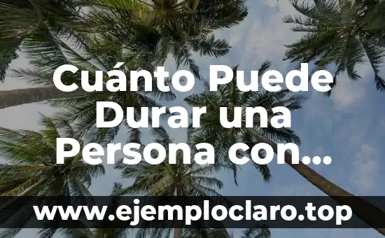 ¿Cuántas Horas Debe Durar el Ayuno Intermitente para Ser Efectivo? 8 Cuánto Puede Durar una Persona con Intestino Perforado: Una Guía Completa