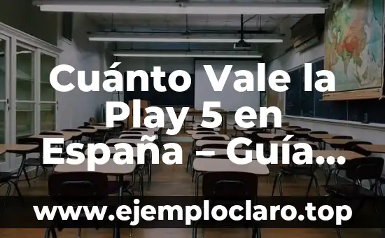 Cuánto Vale la Play 5 en España – Guía Completa y Actualizada