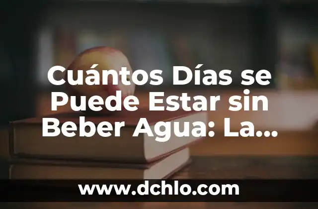 4 Dias Sin Comer ¿Cuánto Adelgaza? ¡Descubre la Verdad! 8 Cuántos Días se Puede Estar sin Beber Agua: La Verdad sobre la Deshidratación