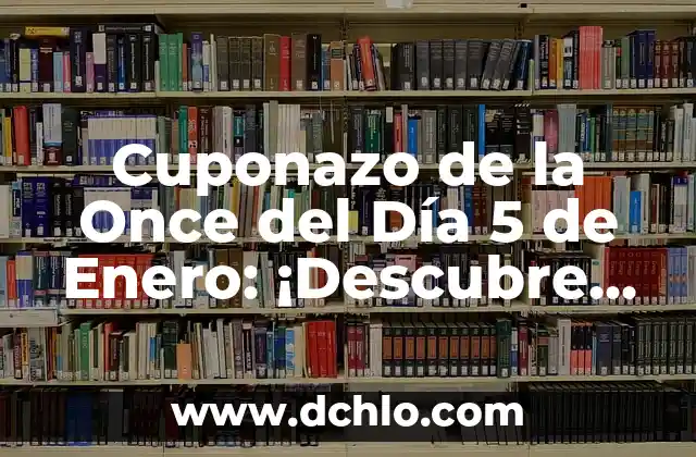 Descubre el significado oculto detrás de FedEx: Historia y curiosidades 5 Cuponazo de la Once del Día 5 de Enero: ¡Descubre los Secretos del Sorteo!