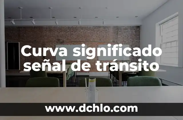 Entendiendo las Áreas sin Señal de Comunicación 7 Curva significado señal de tránsito
