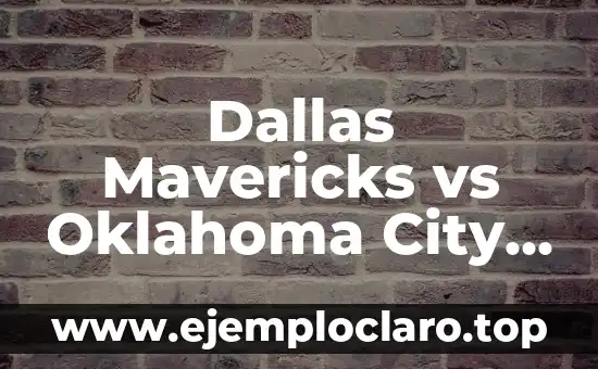 Dallas Mavericks vs Oklahoma City Thunder: Análisis y comparación de dos equipos de la NBA