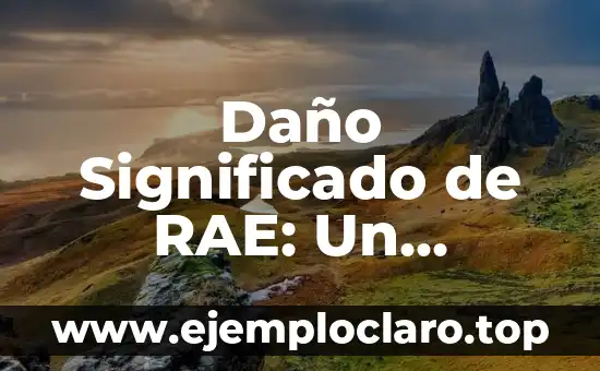 Daño Significado de RAE: Un Análisis Detallado