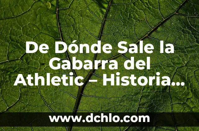 Cuando Sale el EA FC 24 Ultimate Edition: Fecha de Lanzamiento y Características 5 De Dónde Sale la Gabarra del Athletic – Historia y Orígenes