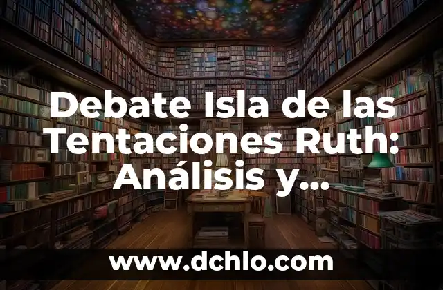 Nico y Ruth La Isla de las Tentaciones - Todo sobre la Serie de Reality Show 5 Debate Isla de las Tentaciones Ruth: Análisis y Controversias