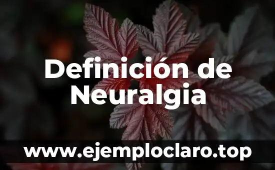 Ética: Definición y Conceptos Fundamentales 8 Definición de Neuralgia