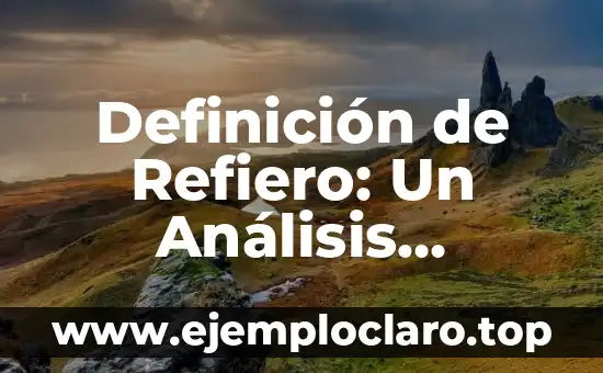 Definición de Refiero: Un Análisis Detallado
