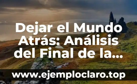 Dejar el Mundo Atrás: Análisis del Final de la Película