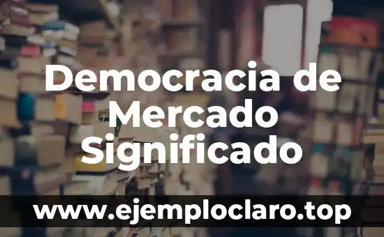 Democracia de Mercado Significado