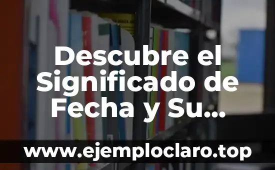 Comunicación Terrestre: Un Medio Fundamental en Nuestra Sociedad 5 Descubre el Significado de Fecha y Su Importancia en Nuestra Vida