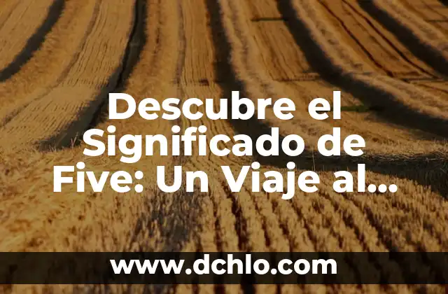 Memes y el significado de los sueños: Un viaje al subconsciente a través de la cultura digital 8 Descubre el Significado de Five: Un Viaje al Corazón de la Cultura y la Historia