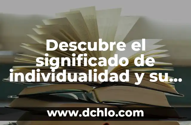 ¿Qué pasa con maestros de la costura? Análisis de la situación actual 8 Descubre el significado de individualidad y su importancia en la sociedad actual