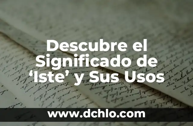 Significado en inglés de Clean: Descubre su definición y usos 6 Descubre el Significado de ‘Iste’ y Sus Usos