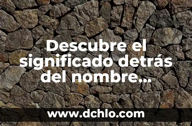 Significado de Meandro: Un Viaje a través de las Curvas de la Naturaleza 8 Descubre el significado detrás del nombre Katherine: Un viaje a través del tiempo