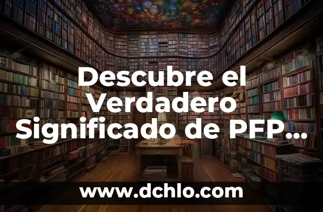 El Significado Global de los Valores Sociales: Una Perspectiva Integral 3 Descubre el Verdadero Significado de PFP en las Redes Sociales