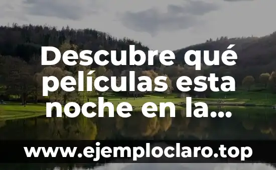 Las 15 Mejores Películas de Miedo de la Historia: Un Viaje a lo Más Aterrador 6 Descubre qué películas esta noche en la televisión