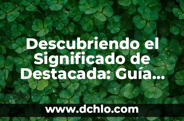 Ambigüedad: El concepto y su significado 5 Descubriendo el Significado de Destacada: Guía Integral