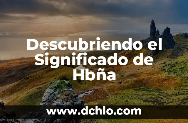 El Concepto de Subyacer: Descubriendo lo que Está Por Debajo 7 Descubriendo el Significado de Hbña