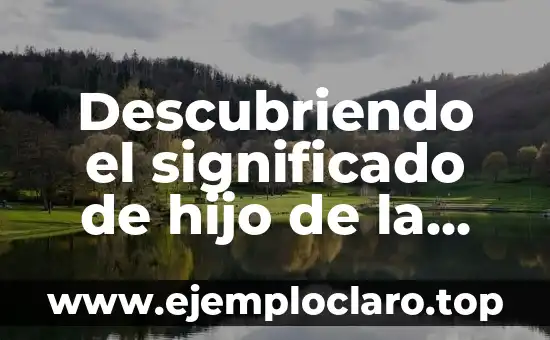 Descubriendo el significado de hijo de la chingana