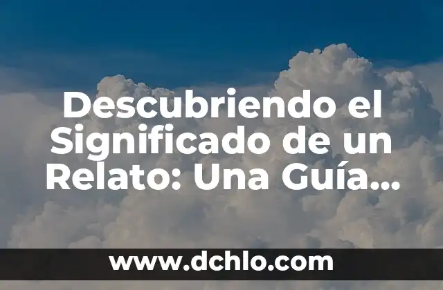 Significado de Endeudamiento: Un Análisis Integral 5 Descubriendo el Significado de un Relato: Una Guía Integral