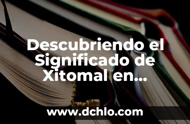 El Misterio de las Palabras: Descubriendo el Significado de 'Por Arte de Birlibirloque' 7 Descubriendo el Significado de Xitomal en Español