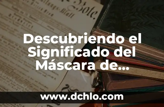 Mascara para Blanquear la Cara en un Día: ¡Descubre el Secreto! 7 Descubriendo el Significado del Máscara de Kohunlich