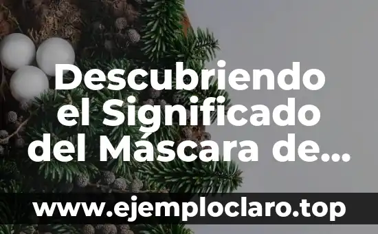Descubriendo el Significado del Máscara de Kohunlich