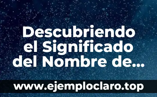 Descubriendo el Significado del Nombre de Arcelia