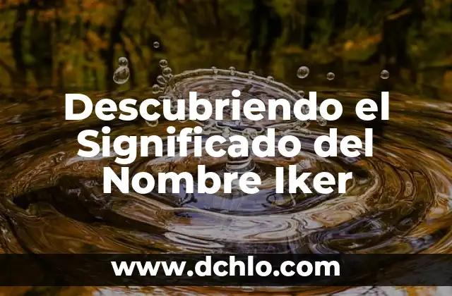 El Concepto de Subyacer: Descubriendo lo que Está Por Debajo 5 Descubriendo el Significado del Nombre Iker