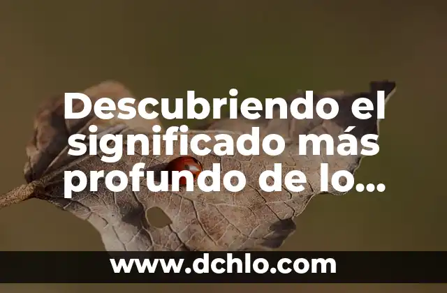 Significado Profundo de los Resultados: Descubriendo la Esencia de las Consecuencias 5 Descubriendo el significado más profundo de lo sacrosanto