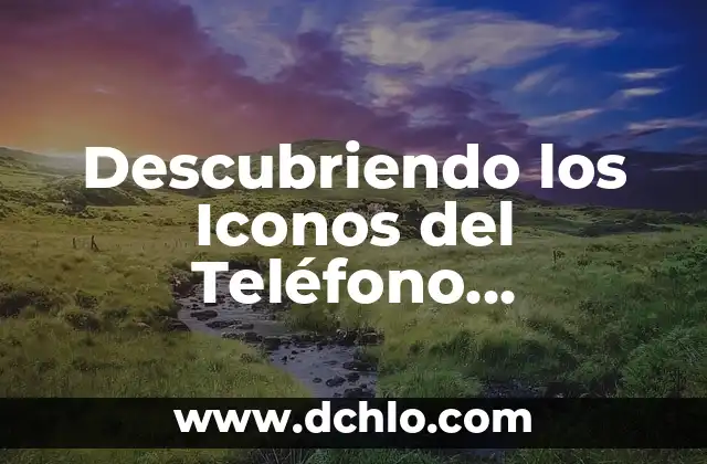 Descubriendo el número importante dentro de 10504 5 Descubriendo los Iconos del Teléfono Inteligente