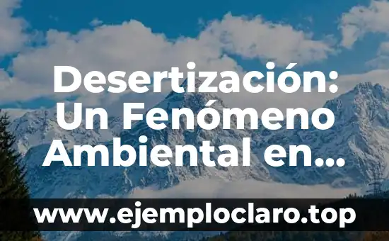 ¿Qué ha pasado con Cuentos Chinos? El fenómeno de la desaparición de una tradición oral 8 Desertización: Un Fenómeno Ambiental en Expansión