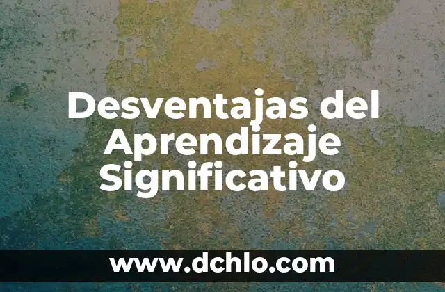 Tesis sobre la Motivación y el Aprendizaje Significativo 6 Desventajas del Aprendizaje Significativo
