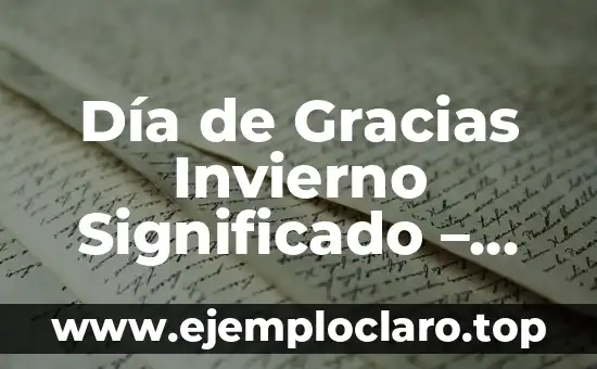 Frases para un amigo de verdad: Expresiones de aprecio y gratitud 7 Día de Gracias Invierno Significado – Celebración de Gratitud en la Estación Fría