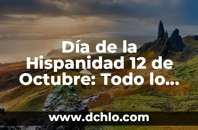 El Día de la Hispanidad - 12 de octubre: Una fecha para celebrar la diversidad cultural 5 Día de la Hispanidad 12 de Octubre: Todo lo que Necesitas Saber