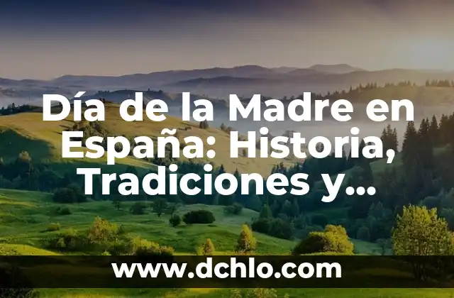 Escudos de la Bandera de España: Historia y Significado 3 Día de la Madre en España: Historia, Tradiciones y Regalos
